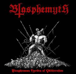 Blasphemyth : Blasphemous Hordes of Obliteration Blasphemyth : Blasphemous Hordes of Obliteration